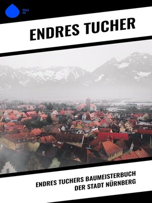 cover image of Endres Tuchers Baumeisterbuch der Stadt Nürnberg